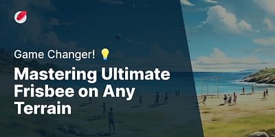 Mastering Ultimate Frisbee on Any Terrain - Game Changer! 💡