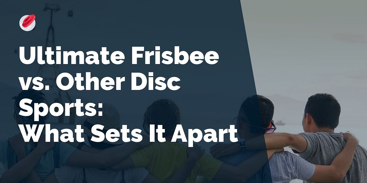Ultimate Frisbee vs. Other Disc Sports What Sets It Apart and Why You