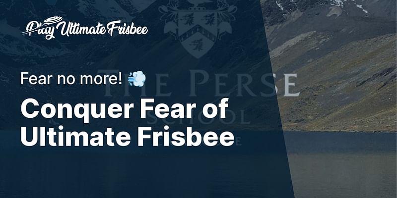 Conquer Fear of Ultimate Frisbee - Fear no more! 💨