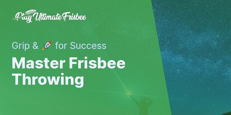 Master Frisbee Throwing - Grip & 🚀 for Success