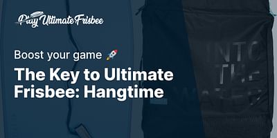 The Key to Ultimate Frisbee: Hangtime - Boost your game 🚀