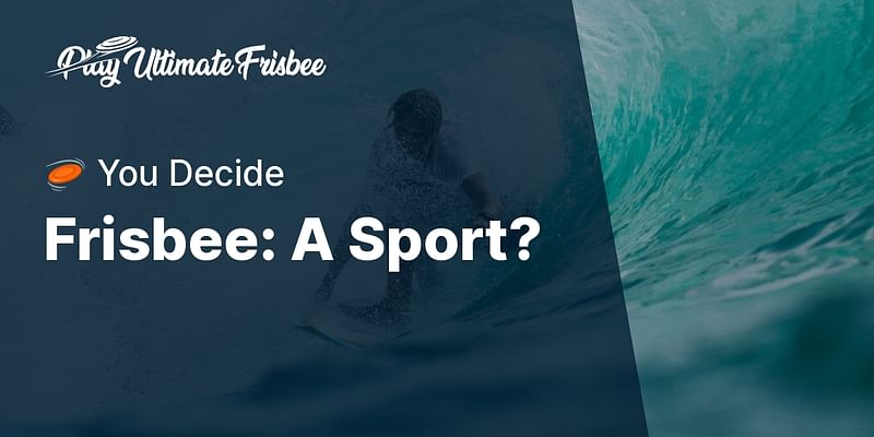 Frisbee: A Sport? - 🥏 You Decide