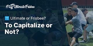 To Capitalize or Not? - 🔠 Ultimate or Frisbee?