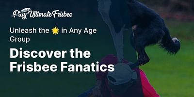 Discover the Frisbee Fanatics - Unleash the 🌟 in Any Age Group
