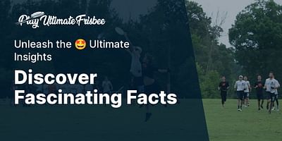 Discover Fascinating Facts - Unleash the 🤩 Ultimate Insights