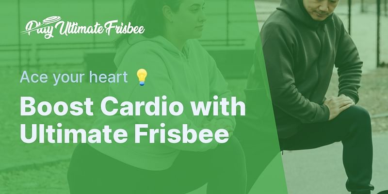 Boost Cardio with Ultimate Frisbee - Ace your heart 💡