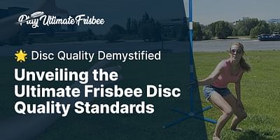 Unveiling the Ultimate Frisbee Disc Quality Standards - 🌟 Disc Quality Demystified