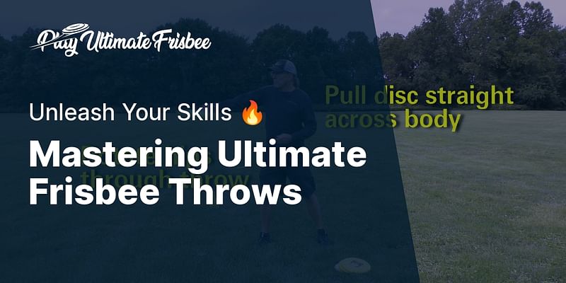 Mastering Ultimate Frisbee Throws - Unleash Your Skills 🔥