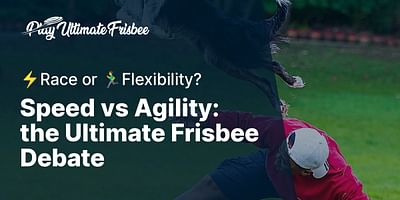 Speed vs Agility: the Ultimate Frisbee Debate - ⚡Race or 🏃‍♂️Flexibility?