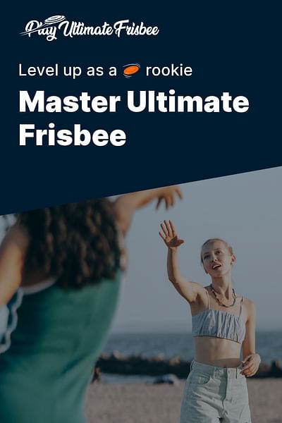 Master Ultimate Frisbee - Level up as a 🥏 rookie