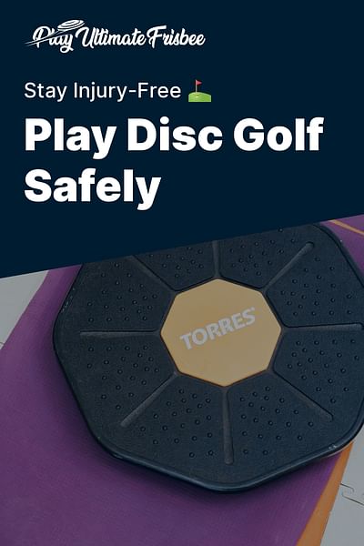 Play Disc Golf Safely - Stay Injury-Free ⛳