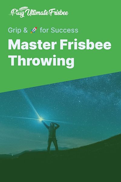 Master Frisbee Throwing - Grip & 🚀 for Success