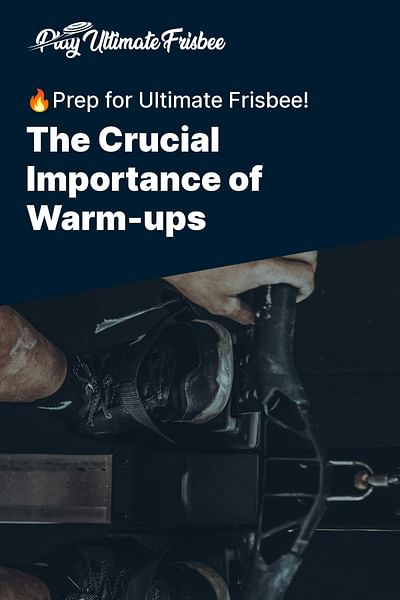 The Crucial Importance of Warm-ups - 🔥Prep for Ultimate Frisbee!