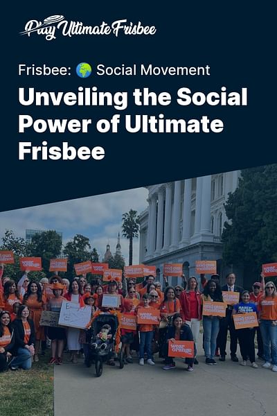 Unveiling the Social Power of Ultimate Frisbee - Frisbee: 🌍 Social Movement