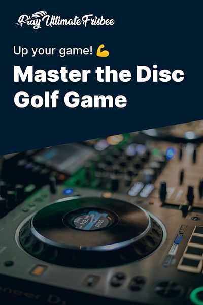 Master the Disc Golf Game - Up your game! 💪