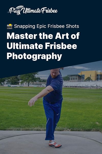 Master the Art of Ultimate Frisbee Photography - 📸 Snapping Epic Frisbee Shots