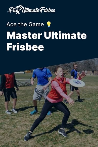 Master Ultimate Frisbee - Ace the Game 💡