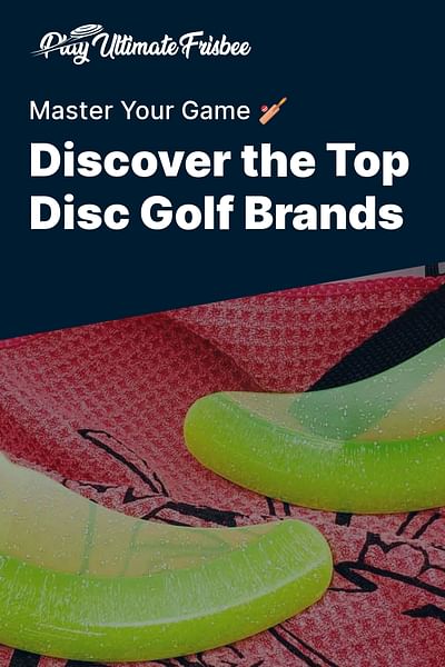 Discover the Top Disc Golf Brands - Master Your Game 🏏