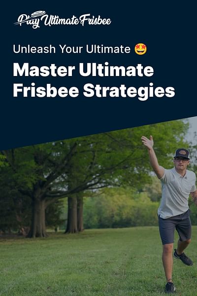 Master Ultimate Frisbee Strategies - Unleash Your Ultimate 🤩