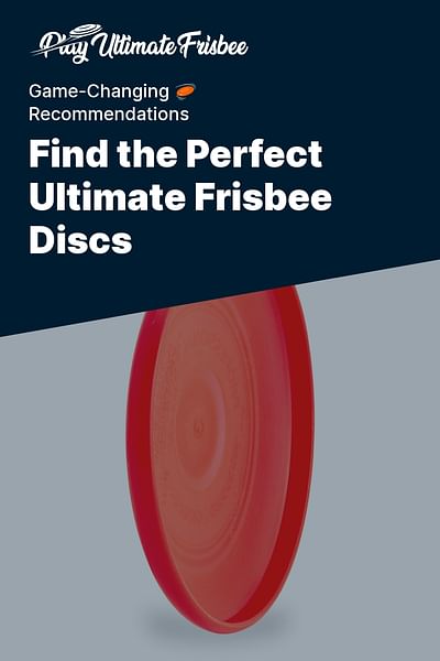 Find the Perfect Ultimate Frisbee Discs - Game-Changing 🥏 Recommendations